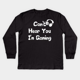 Can't Hear You I'm Gaming Headset Gamer Gift Funny Gamer T Shirt Kids Long Sleeve T-Shirt